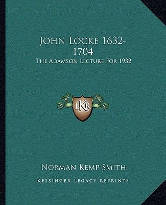 John Locke 1632-1704: The Adamson Lecture For 1932 116319803X Book Cover