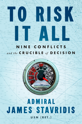 To Risk It All: Nine Conflicts and the Crucible... 0593297741 Book Cover