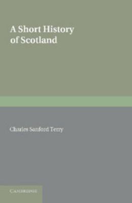 A Short History of Scotland 1107681618 Book Cover