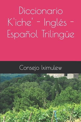 Diccionario K'iche' - Inglés - Español Trilingüe [Spanish] B08C97TFGY Book Cover