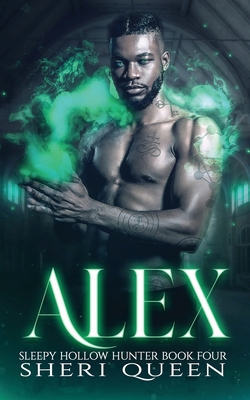 Alex: Sleepy Hollow Hunter Book Four 0999861050 Book Cover