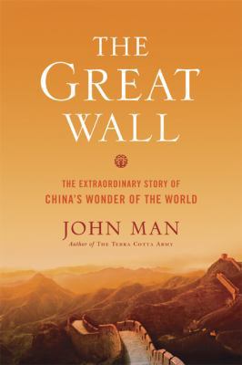 The Great Wall: The Extraordinary Story of Chin... 0306817675 Book Cover