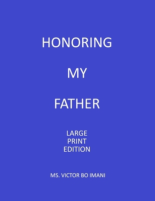 Honoring My Father: Large Print Edition B084QLXHL8 Book Cover