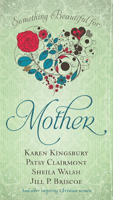 Something Beautiful for Mother 1400319676 Book Cover
