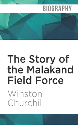 The Story of the Malakand Field Force 1978646461 Book Cover