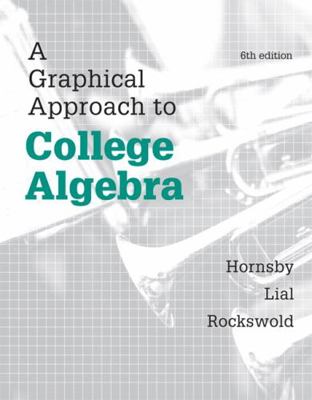 A Graphical Approach to College Algebra 0321920309 Book Cover