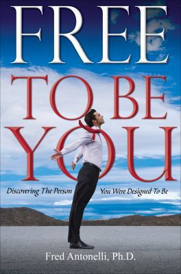 Free to Be You: Discovering the Person You Were... 1622952022 Book Cover