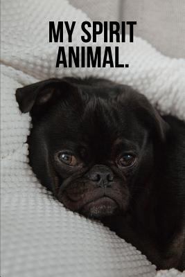 My Spirit Animal: Black Pug Journal 1794546340 Book Cover