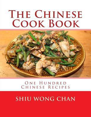 The Chinese Cook Book: One Hundred Chinese Recipes 1978154747 Book Cover
