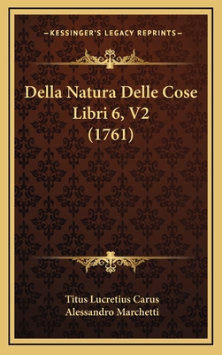 Della Natura Delle Cose Libri 6, V2 (1761) [Italian] 1166100537 Book Cover