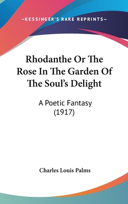 Rhodanthe Or The Rose In The Garden Of The Soul... 1120786975 Book Cover