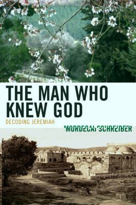The Man Who Knew God: Decoding Jeremiah 073914345X Book Cover