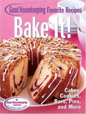 Bake It! Good Housekeeping Favorite Recipes: Ca... 1588164101 Book Cover