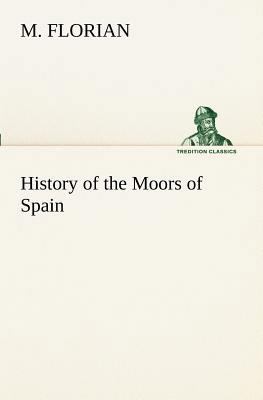 History of the Moors of Spain 3849171310 Book Cover