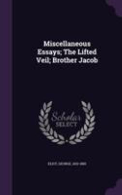 Miscellaneous Essays; The Lifted Veil; Brother ... 135561970X Book Cover