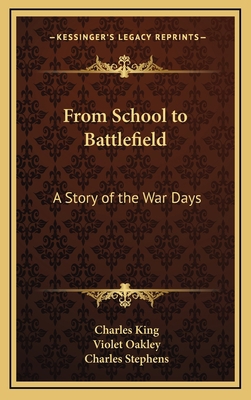 From School to Battlefield: A Story of the War ... 1163739480 Book Cover