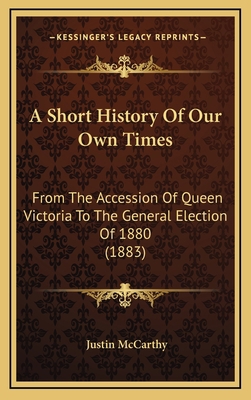 A Short History Of Our Own Times: From The Acce... 1164801813 Book Cover