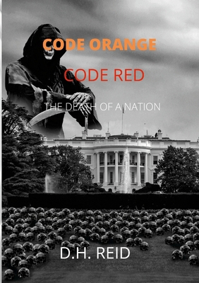 Code Orange - Code Red: The Death of a Nation 1716289688 Book Cover