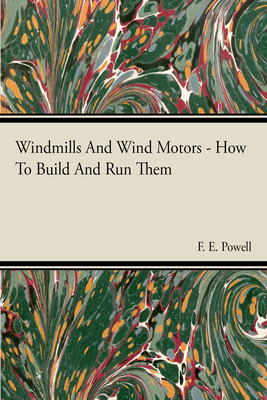 Windmills and Wind Motors - How to Build and Ru... 1446507300 Book Cover