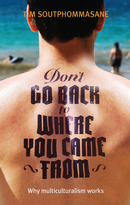 Don't go back to where you came from: Australia... 1742233368 Book Cover