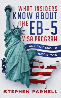 What Insiders Know About the EB-5 Visa Program:... B0DTHWVP2Z Book Cover