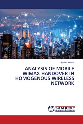 Analysis of Mobile Wimax Handover in Homogenous... 6209343678 Book Cover