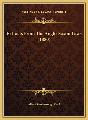 Extracts From The Anglo-Saxon Laws (1880) 1169455670 Book Cover