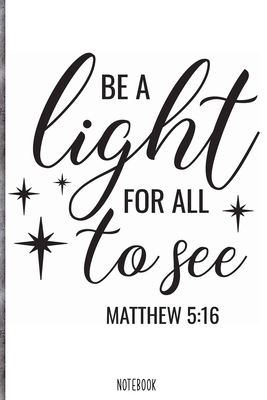 Paperback Be a light for all to see Notebook: Blank Composition Book, Bible,Christian journal,faith Notebook: Lined Notebook / Journal Gift, 110 Pages, 6x9, Soft Cover, Matte Finish Book