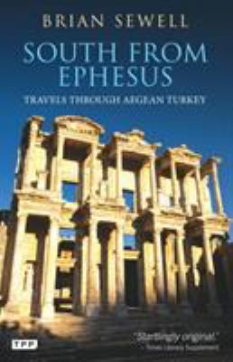 South from Ephesus: Travels Through Aegean Turkey 1780761201 Book Cover
