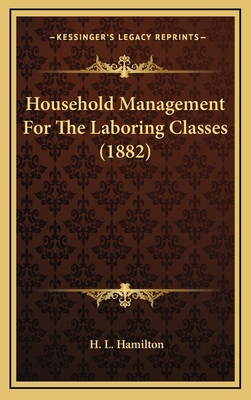 Household Management For The Laboring Classes (... 1169075037 Book Cover