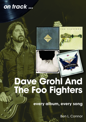 Dave Grohl and the Foo Fighters: Every Album, E... 178952363X Book Cover