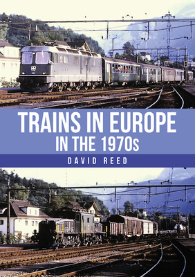 Amberley Publishing Trains in Europe in the 1970s. 1398118176 Book Cover