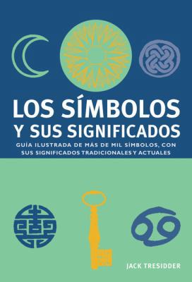 Los Simbolos y Sus Significados: Guia Ilustrada... [Spanish] 8480767545 Book Cover