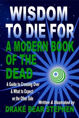 Wisdom to Die For : A Modern Book of the Dead