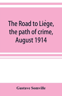The road to Liège, the path of crime, Aug... 9353921066 Book Cover