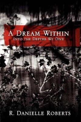 A Dream Within: Into the Depths We Dive 1434322173 Book Cover
