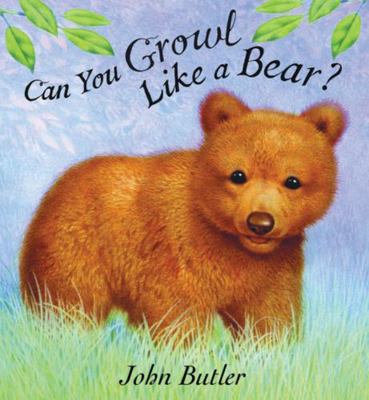 Can You Growl Like a Bear? 156145396X Book Cover