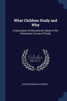 What Children Study and Why: A Discussion of Ed... 1376533529 Book Cover