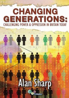 Changing Generations: Challenging Power & Oppre... 1903289122 Book Cover