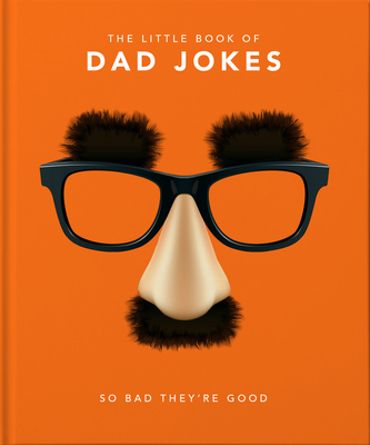 The Little Book of Dad Jokes: So Bad They're Good 1911610430 Book Cover