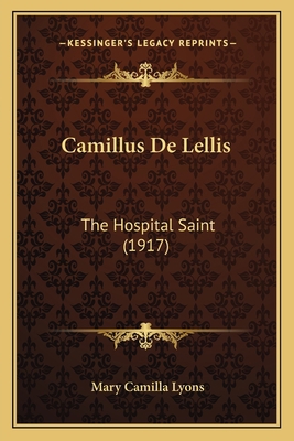 Camillus De Lellis: The Hospital Saint (1917) 1168063922 Book Cover