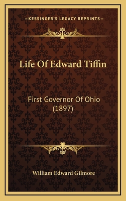 Life Of Edward Tiffin: First Governor Of Ohio (... 1165444097 Book Cover