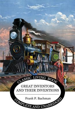 Great Inventors and their Inventions 1925729508 Book Cover