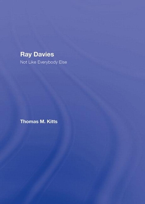 Ray Davies: Not Like Everybody Else 0415977681 Book Cover