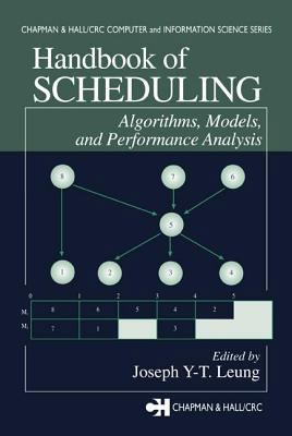 Handbook of Scheduling: Algorithms, Models, and... 1584883979 Book Cover