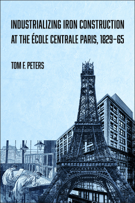 Industrializing Iron Construction at the École ... 1626711933 Book Cover