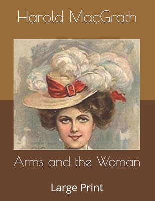 Arms and the Woman: Large Print B0863V36VL Book Cover