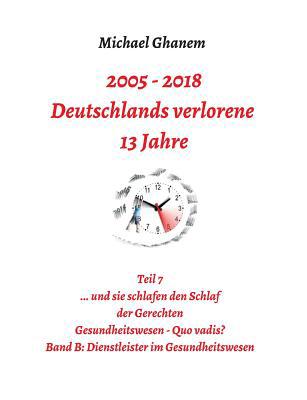 2005 - 2013: Deutschlands verlorene 13 Jahre: T... [German] 3748258933 Book Cover