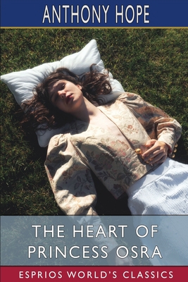 The Heart of Princess Osra (Esprios Classics): ... B0BG6H7G72 Book Cover