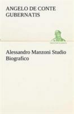 Alessandro Manzoni Studio Biografico [Italian] 3849122425 Book Cover